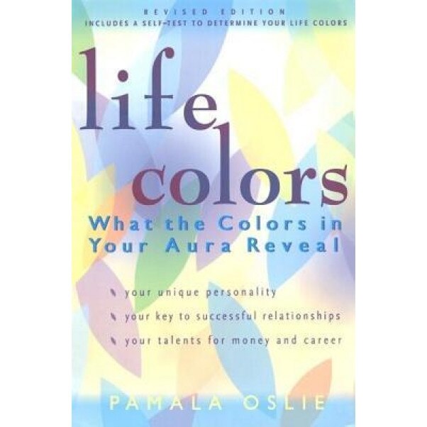 Life Colors: What the Colors in Your Aura Reveal, Pamala Oslie