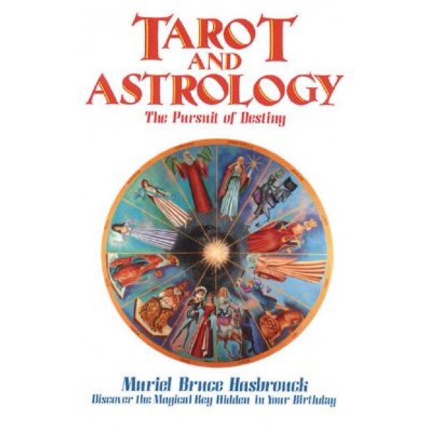 Tarot and Astrology: The Pursuit of Destiny - Muriel Bruce Hasbrouck (Author)