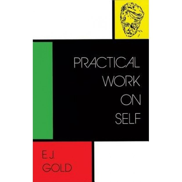 Practical Work on Self, E. J. Gold (Author)