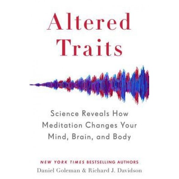Altered Traits: Science Reveals How Meditation Changes Your Mind, Brain, and Body, Daniel Goleman (Author)