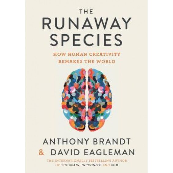 The Runaway Species: How Human Creativity Remakes the World, David Eagleman (Author)