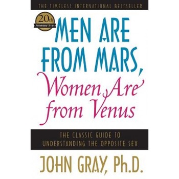 Men Are from Mars, Women Are from Venus: The Classic Guide to Understanding the Opposite Sex, John Gray Men Are from Mars, Women Are from Venus: The Classic Guide to Understanding the Opposite Sex, John Gray