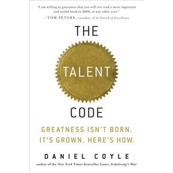 The Talent Code: Greatness Isn't Born. It's Grown. Here's How., Daniel Coyle (Author)