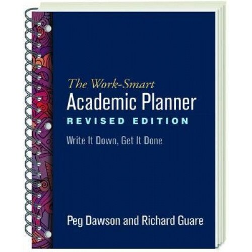 The Work-Smart Academic Planner, Revised Edition: Write It Down, Get It Done, Peg Dawson (Author)