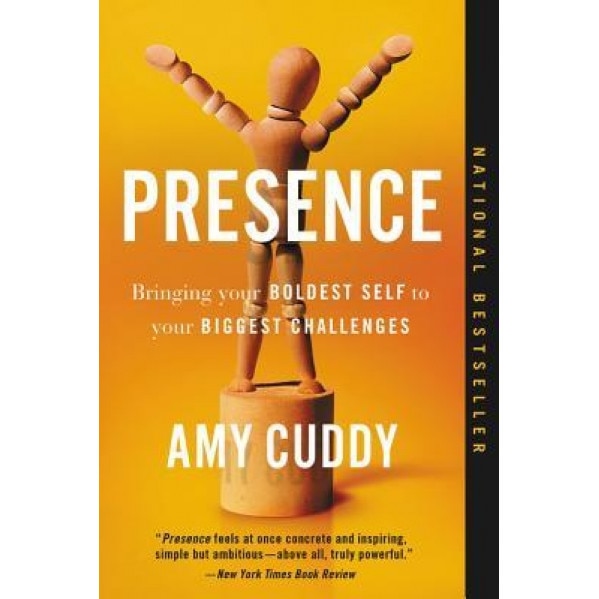 Presence: Bringing Your Boldest Self to Your Biggest Challenges - Amy Cuddy (Author)