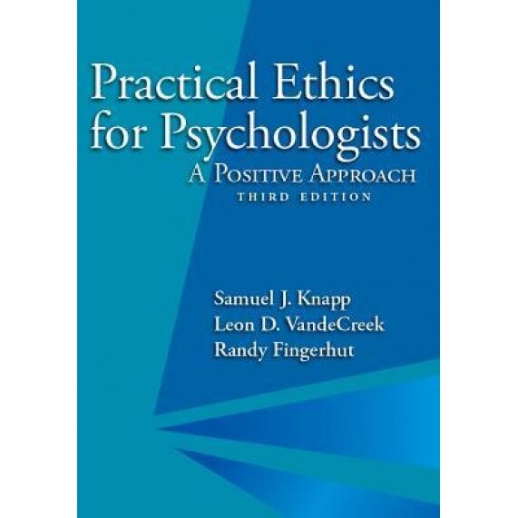 Practical Ethics for Psychologists: A Positive Approach - Samuel J. Knapp (Author)