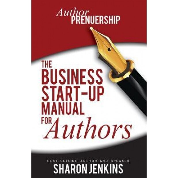 Authorpreneurship: The Business Start-Up Manual for Authors - Sharon C. Jenkins Ma (Author)