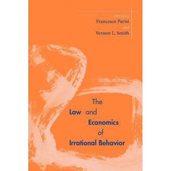 The Law and Economics of Irrational Behavior - Francesco Parisi (Editor)