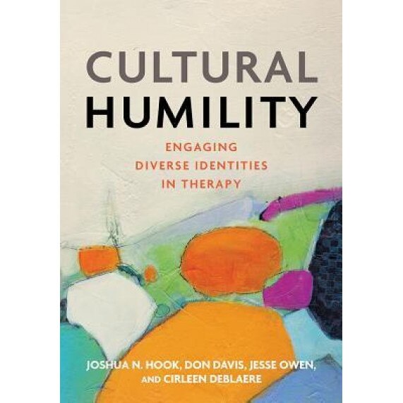 Cultural Humility: Engaging Diverse Identities in Therapy, Joshua N. Hook (Author)