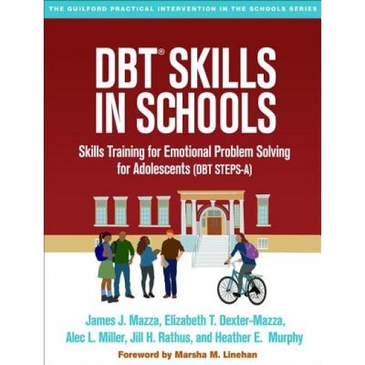 Dbt(r) Skills in Schools: Skills Training for Emotional Problem Solving for Adolescents (Dbt Steps-A), James J. Mazza (Author)