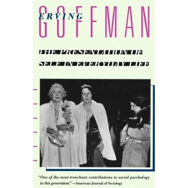 The Presentation of Self in Everyday Life, Erving Goffman