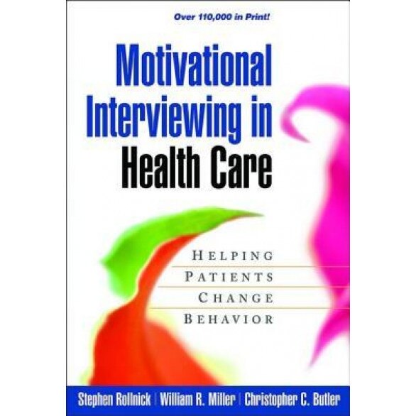 Motivational Interviewing in Health Care: Helping Patients Change Behavior - Christopher C. Butler, Stephen Rollnick, William R. Miller