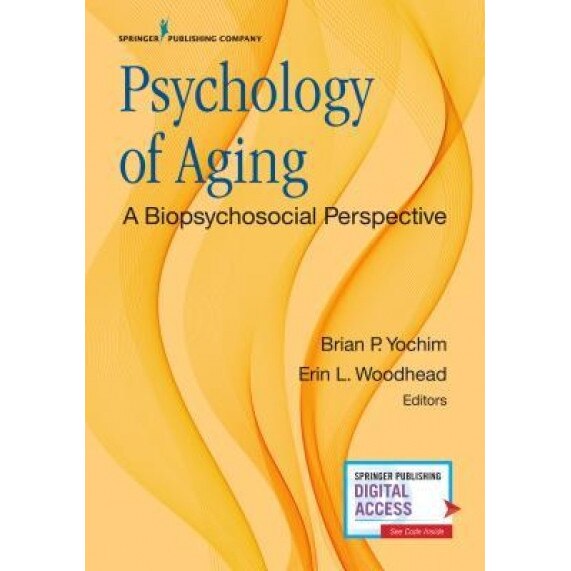 Psychology of Aging: A Biopsychosocial Perspective, Brian Yochim (Editor)