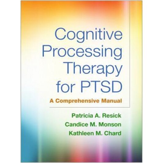 Cognitive Processing Therapy for PTSD: A Comprehensive Manual, Patricia A. Resick (Author)