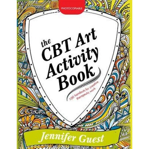 The CBT Art Activity Book: 100 Illustrated Handouts for Creative Therapeutic Work, Jennifer Guest (Author)
