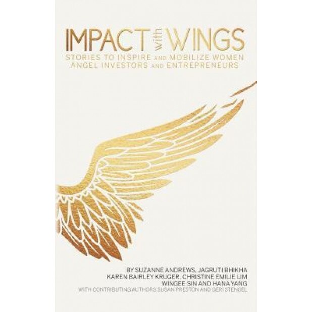 Impact with Wings: Stories to Inspire and Mobilize Women Angel Investors and Entrepreneurs, Suzanne Andrews (Author)