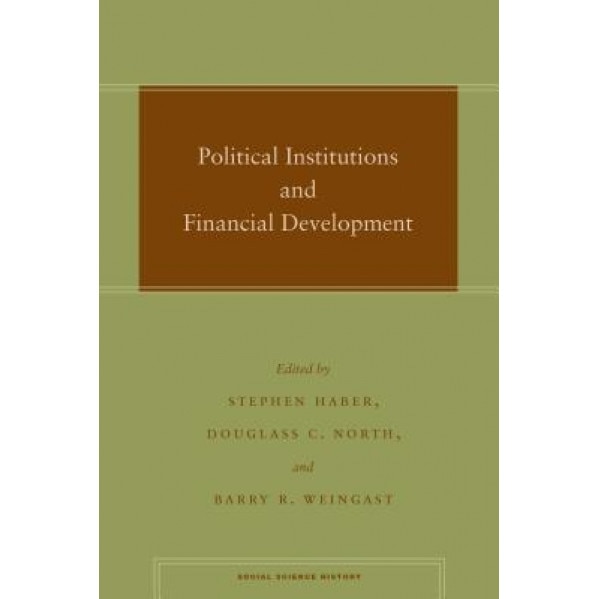 Political Institutions and Financial Development - Douglass North (Editor)