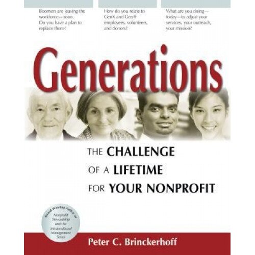 Generations: The Challenge of a Lifetime: The Challenge of a Lifetime for Your Nonprofit - Peter C. Brinckerhoff (Author)