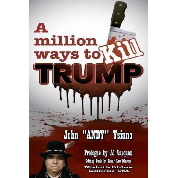 A Million Ways to Kill Trump - John Andy Ysiano (Author)