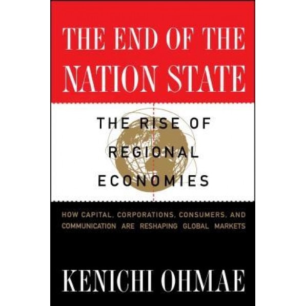 The End of the Nation State - Kenichi Ohmae (Author)