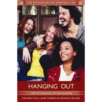Hanging Out: The Psychology of Socializing - Valerie Hill (Author) Hanging Out: The Psychology of Socializing - Valerie Hill (Author)