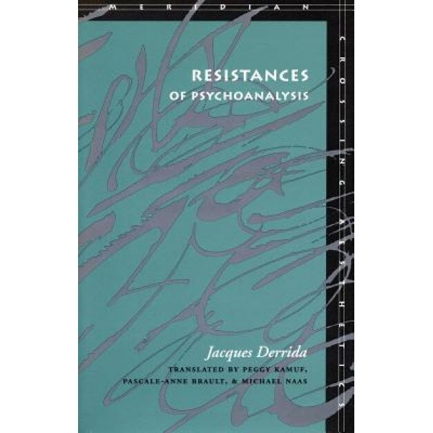 Resistances of Psychoanalysis, Jacques Derrida (Author)