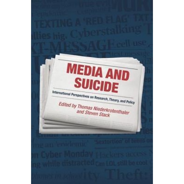 Media and Suicide: International Perspectives on Research, Theory, and Policy - Thomas Niederkrotenthaler (Editor)