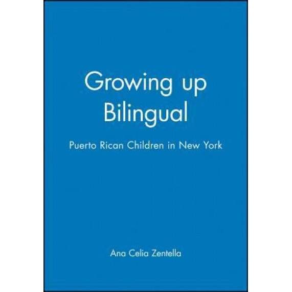 Growing Up Bilingual - Ana Cella Zentella (Author)