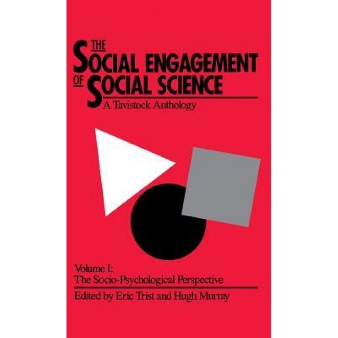 The Social Engagement of Social Science: A Tavistock Anthology; V.1: The Socio-Psychological Perspective - Trist (Author)