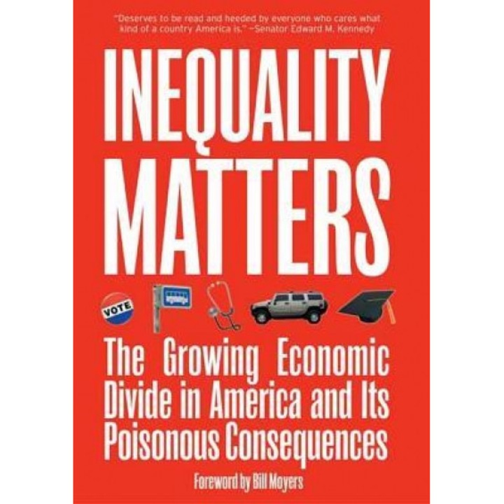 Inequality Matters: The Growing Economic Divide in America and Its Poisonous Consequences, James Lardner (Editor)