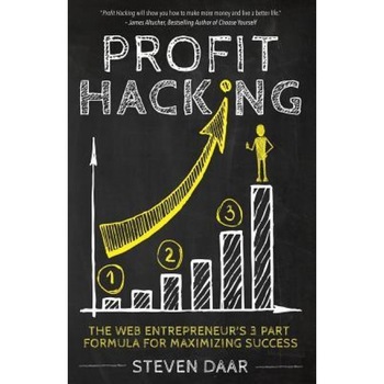 Profit Hacking: The Web Entrepreneur's 3 Part Formula for Maximizing Success - Steven Daar (Author) Profit Hacking: The Web Entrepreneur's 3 Part Formula for Maximizing Success - Steven Daar (Author)