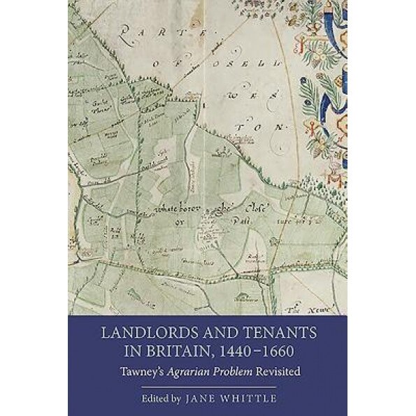 Landlords and Tenants in Britain, 1440-1660: Tawney's Agrarian Problem Revisited - Jane Whittle (Editor)