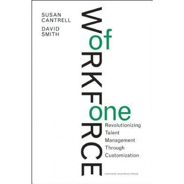 Workforce of One: Revolutionizing Talent Management Through Customization - Susan M. Cantrell (Author)