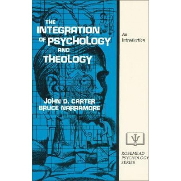 Integration of Psychology and Theology: An Introduction, Bruce S. Narramore, S. Bruce Narramore, John Carter
