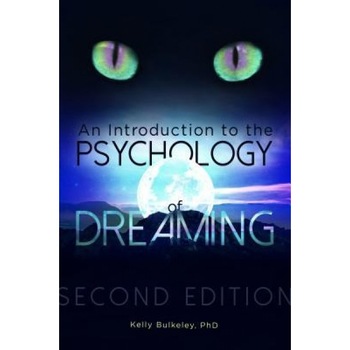 An Introduction to the Psychology of Dreaming, 2nd Edition - Kelly Bulkeley (Author) An Introduction to the Psychology of Dreaming, 2nd Edition - Kelly Bulkeley (Author)