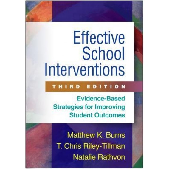 Effective School Interventions, Third Edition: Evidence-Based Strategies for Improving Student Outcomes, Matthew K. Burns (Author)