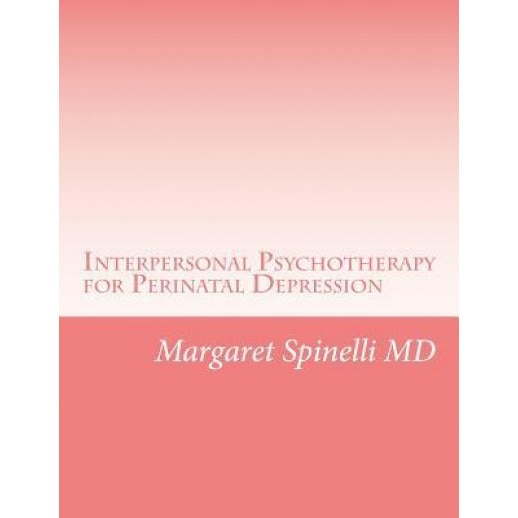 Interpersonal Psychotherapy for Perinatal Depression: A Guide for Treating Depression During Pregnancy and the Postpartum Period - Margaret G. Spinelli MD (Author)