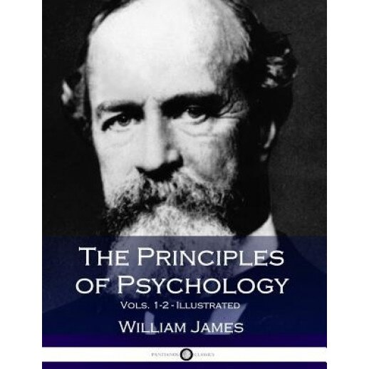 The Principles of Psychology, Vols. 1-2 (2 Volumes in 1) - William James (Author)