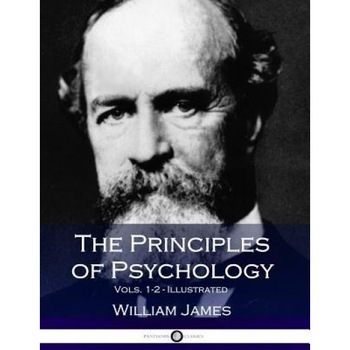 The Principles of Psychology, Vols. 1-2 (2 Volumes in 1) - William James (Author) The Principles of Psychology, Vols. 1-2 (2 Volumes in 1) - William James (Author)
