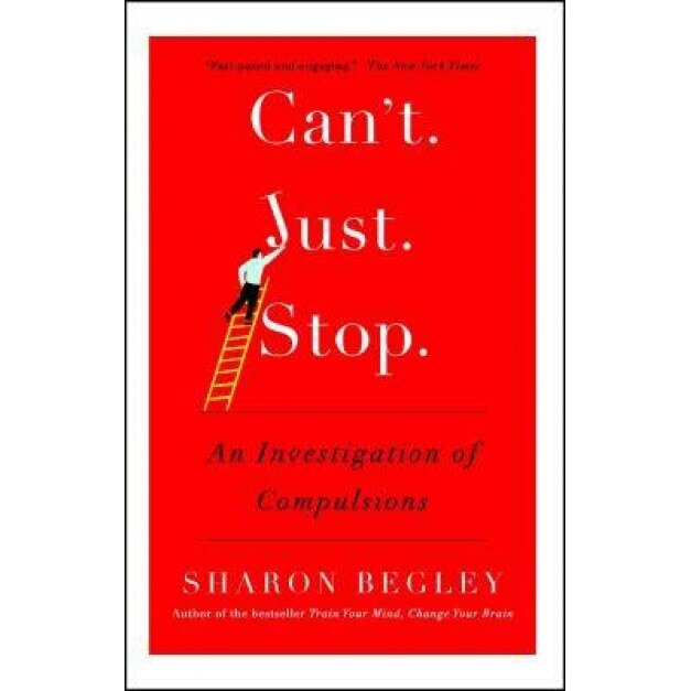 Can't Just Stop: An Investigation of Compulsions - Sharon Begley (Author)