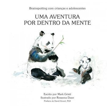 Brainspotting Com Criancas E Adolescentes: Uma Aventura Por Dentro Da Mente, Dr Mark Grixti (Author) Brainspotting Com Criancas E Adolescentes: Uma Aventura Por Dentro Da Mente, Dr Mark Grixti (Author)