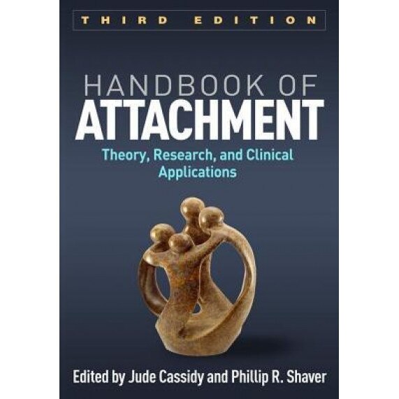 Handbook of Attachment: Theory, Research, and Clinical Applications - Jude Cassidy (Editor)