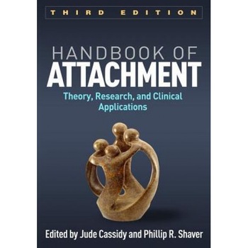 Handbook of Attachment: Theory, Research, and Clinical Applications - Jude Cassidy (Editor) Handbook of Attachment: Theory, Research, and Clinical Applications - Jude Cassidy (Editor)