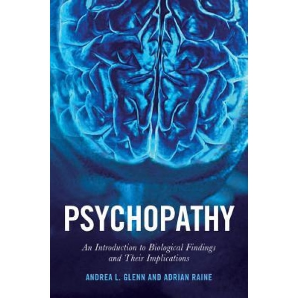 Psychopathy: An Introduction to Biological Findings and Their Implications, Andrea L. Glenn (Author)