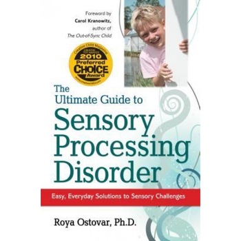 The Ultimate Guide to Sensory Processing in Children: Easy, Everyday Solutions to Sensory Challenges - Roya Ostovar The Ultimate Guide to Sensory Processing in Children: Easy, Everyday Solutions to Sensory Challenges - Roya Ostovar