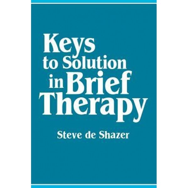 Keys to Solution in Brief Therapy, Steve De Shazer (Author)