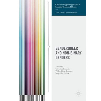 Genderqueer and Non-Binary Genders - Christina Richards (Editor) Genderqueer and Non-Binary Genders - Christina Richards (Editor)