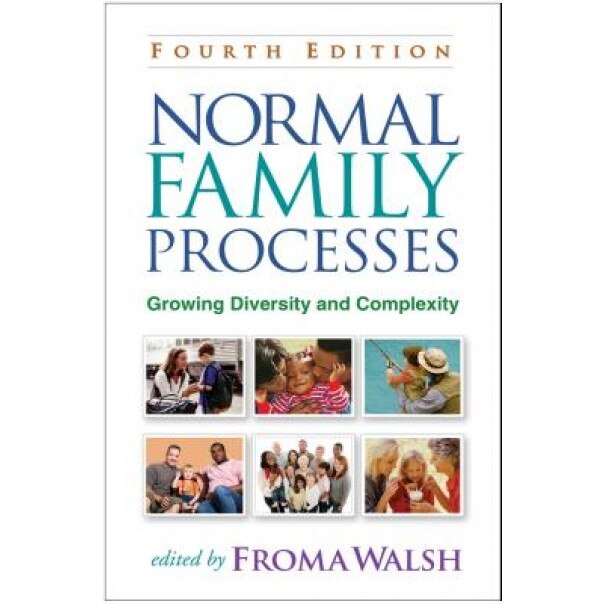 Normal Family Processes, Fourth Edition: Growing Diversity and Complexity, Froma Walsh (Editor)