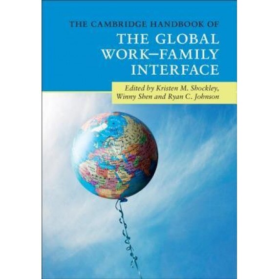 The Cambridge Handbook of the Global Work-Family Interface - Kristen M. Shockley (Editor)