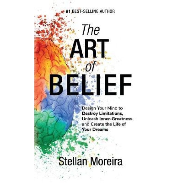 The Art of Belief: Design Your Mind to Destroy Limitations, Unleash Inner-Greatness, and Create the Life of Your Dreams - Sim Pol (Author)